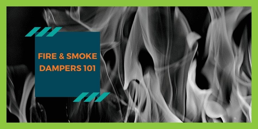 fire and smoke dampers 101