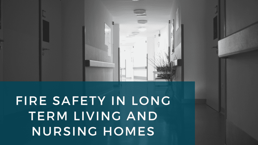 Fire Safety in Long Term Living and Nursing Homes
